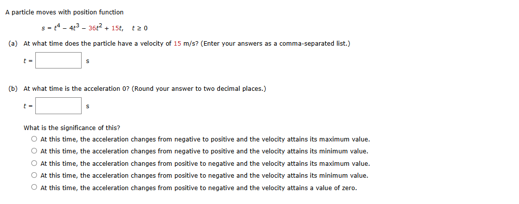 A particle moves with position function s = t 4 -