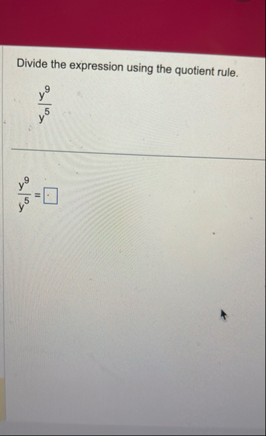 Divide the expression using the quotient rule. y