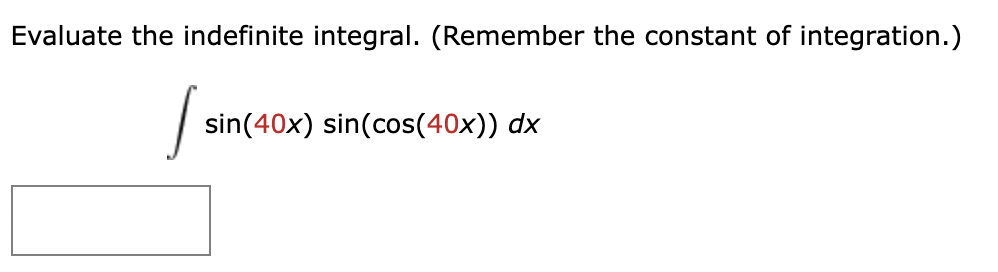 Evaluate the indefinite integral. ( R e m e m b e