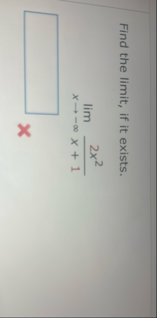 Find the limit , if it exists. lim x - 2 x 2 x 1