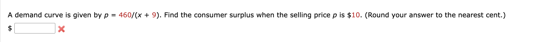 A demand curve i s given b y p = 4 6 0 x + 9 .