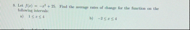 Let f ( x ) = - x 2 2 5 . Find the menue rates of