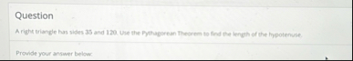 Question A right triangle has sides 3 5 and 1 2 0