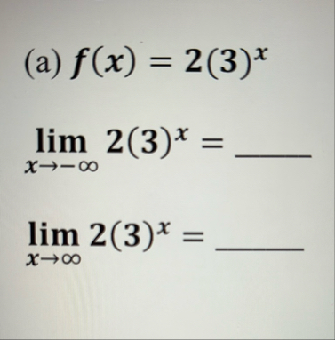 ( a ) f ( x ) = 2 ( 3 ) x lim x - 2 ( 3 ) x = lim