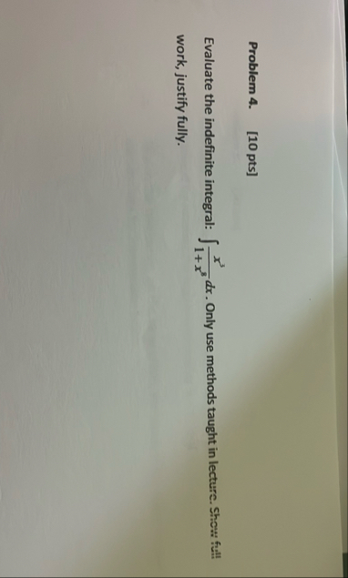 Problem 4 . [ 1 0 pts ] Evaluate the indefinite