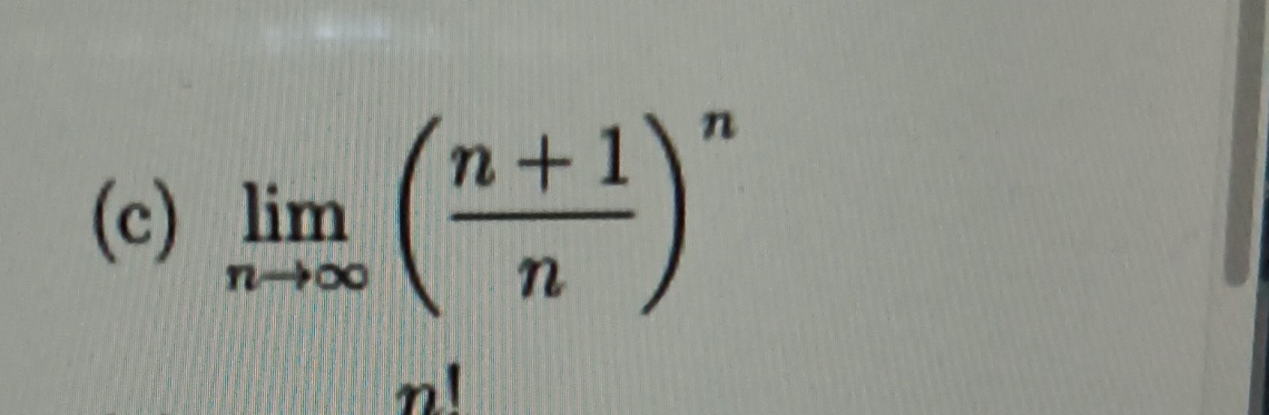 ( c ) lim n ( n + 1 n ) n