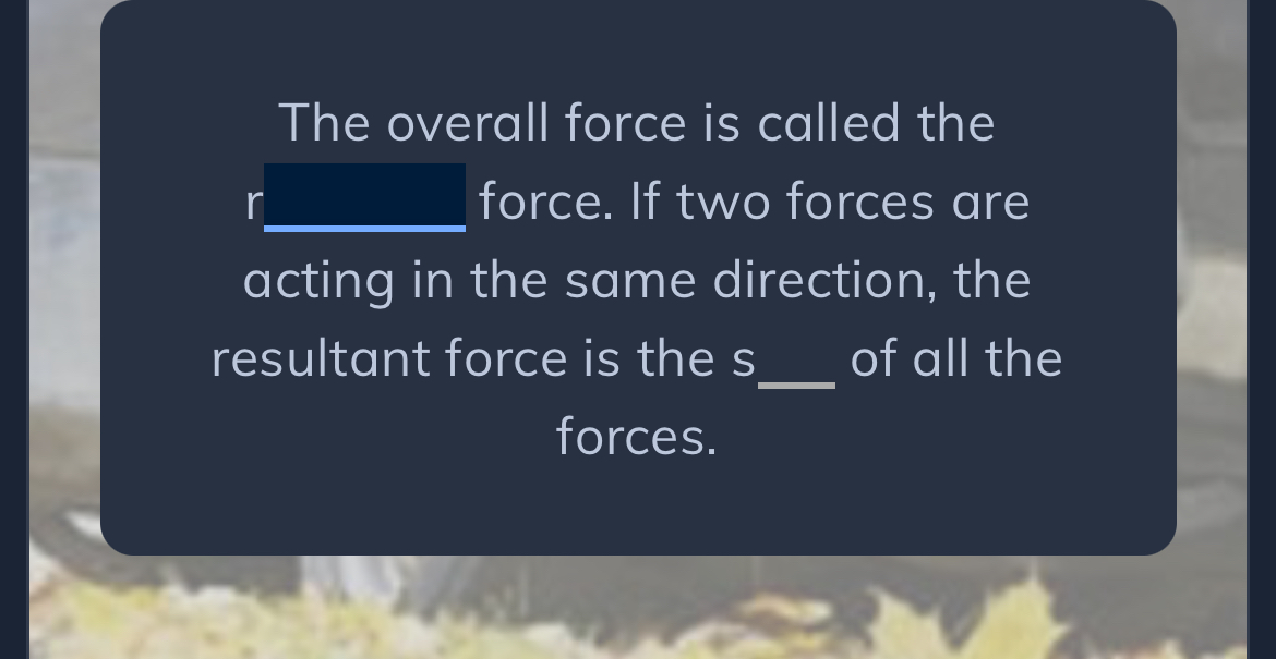 The overall force is called the force. If two