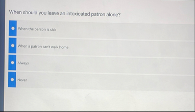 When should you leave an intoxicated patron
