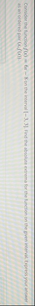 Consider the function f ( x ) = 6 x - 8 on the