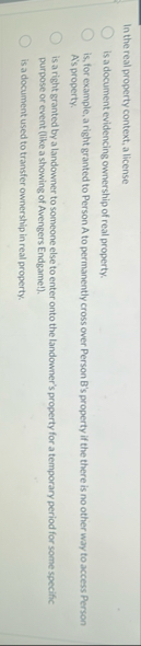 In the real property context, a license is a