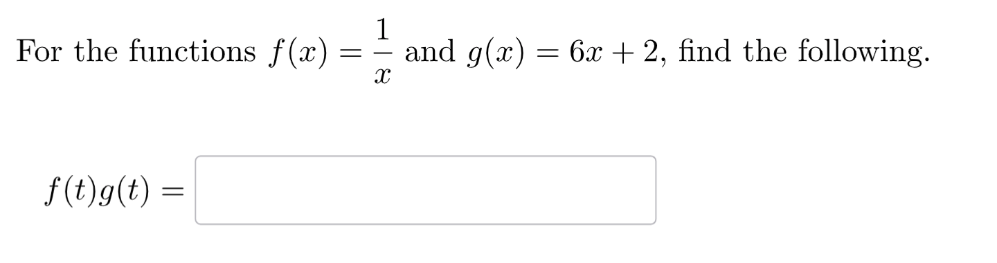 For the functions f ( x ) = 1 x and g ( x ) = 6 x