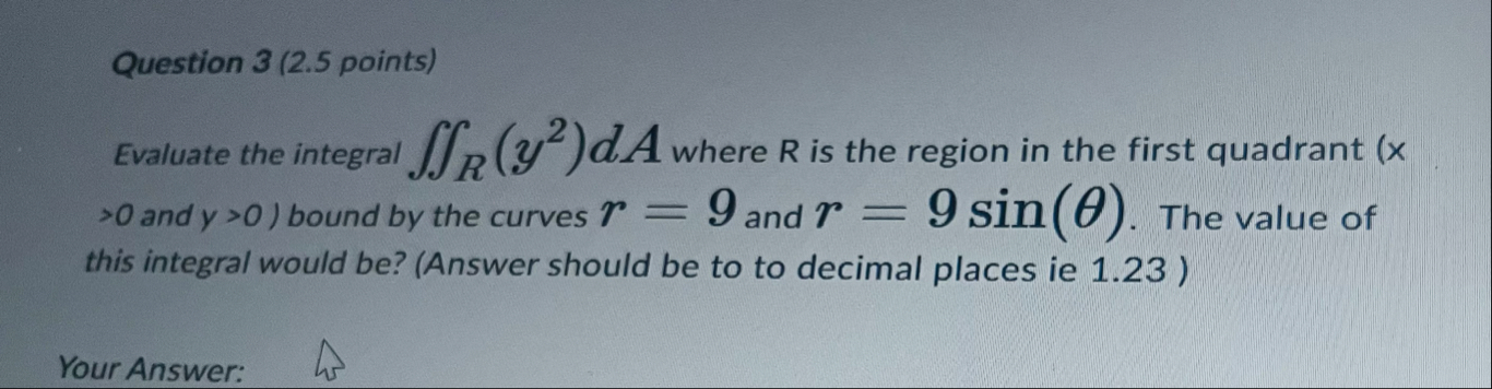 Question 3 ( 2 . 5 points ) Evaluate the integral