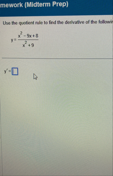mework ( Midterm Prep ) Use the quotient rule to