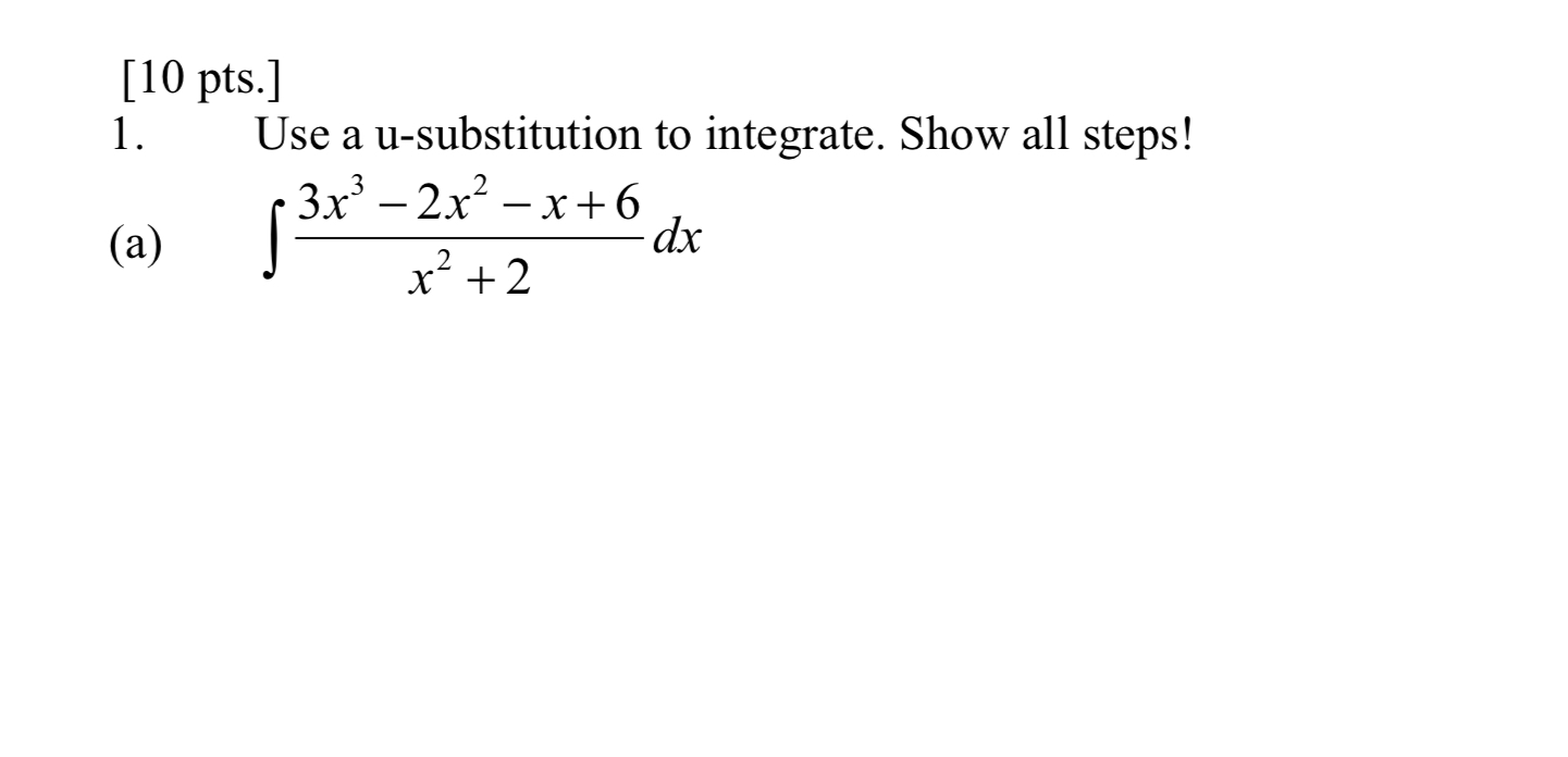 [ 1 0 p t s . ] Use a u - substitution t o