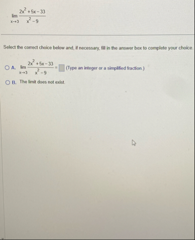 lim x 3 2 x 2 5 x - 3 3 x 2 - 9 Select the