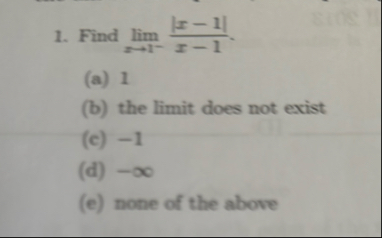 Find lim x 1 - | x - 1 | x - 1 . ( a ) 1 ( b )