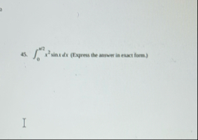 0 2 2 x 2 s i n x d x ( Eyress the anowr in exact