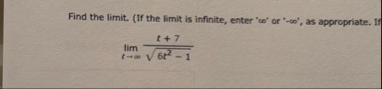 Find the limit . ( If the limit is infinite,
