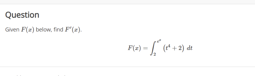 Question Given F ( x ) below, find F ' ( x ) . F
