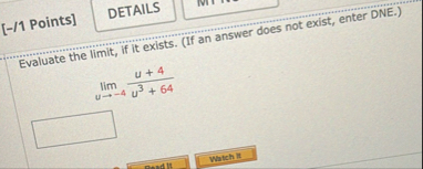 [ - 1 1 points ] Evaluate the limit , if it