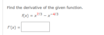 Find the derivative o f the given function. f ( x