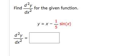 Find d 2 y d x 2 for the given function. , y = x
