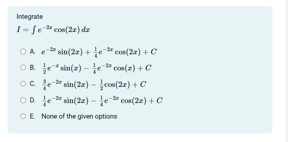 Integrate I = e - 2 x c o s ( 2 x ) d x A . e - 2