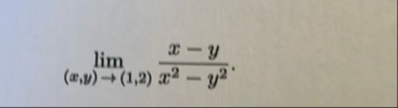 lim ( x , y ) ( 1 , 2 ) x - y x 2 - y 2 .
