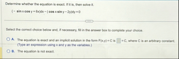 Determine whether the equation is exact. If it is