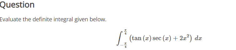 Question Evaluate the definite integral given