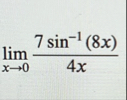lim x 0 7 s i n - 1 ( 8 x ) 4 x