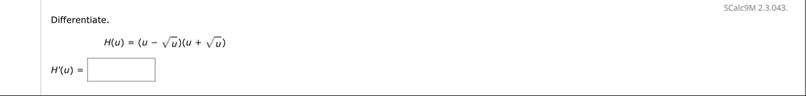 SCalc 9 M 2 . 3 . 0 4 3 . Differentiate. H ( u )