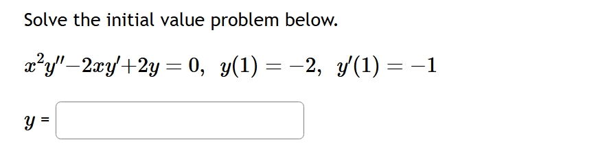 Solve the initial value problem below. x 2 y ' '