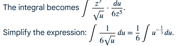 The integral becomes z 3 u 2 * d u 6 z 5 .