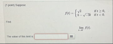 ( 1 point ) Suppose f ( t ) = { t 2 i f t 0 5 - -