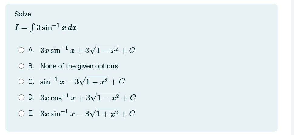 Solve I = 3 s i n - 1 x d x A . 3 x s i n - 1 x +