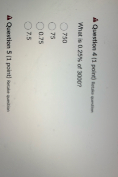Question 4 ( 1 point ) Retabe question What is 0
