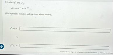 Calculate y ' ' and y ' ' . y ( r ) = 4 r - 2 5 r
