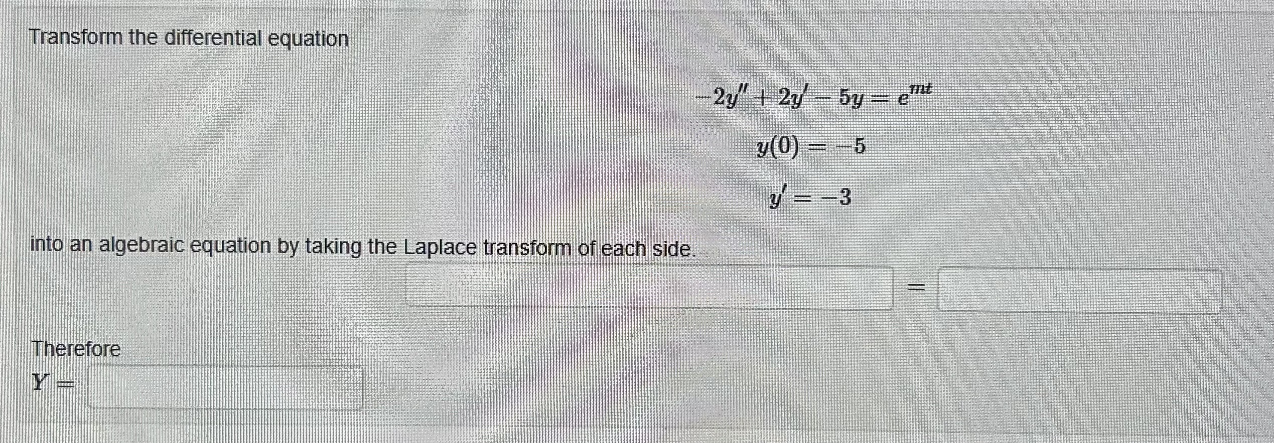 Transform the differential equation - 2 y ' ' + 2