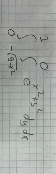 0 3 - 9 - x 2 2 0 e ( x 2 + y 2 ) d y d x