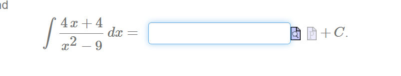 4 x + 4 x 2 - 9 d x = + C .