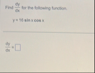Find d y d x for the following function. y = 1 6