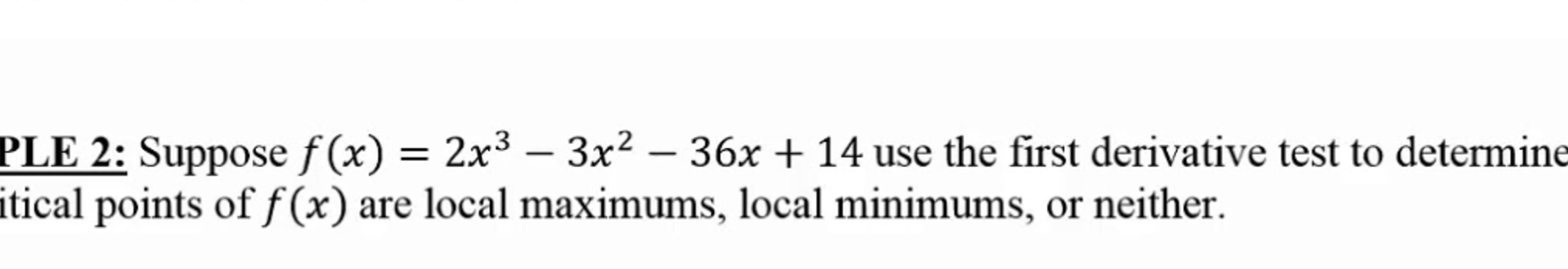 PLE 2 : Suppose f ( x ) = 2 x 3 - 3 x 2 - 3 6 x +