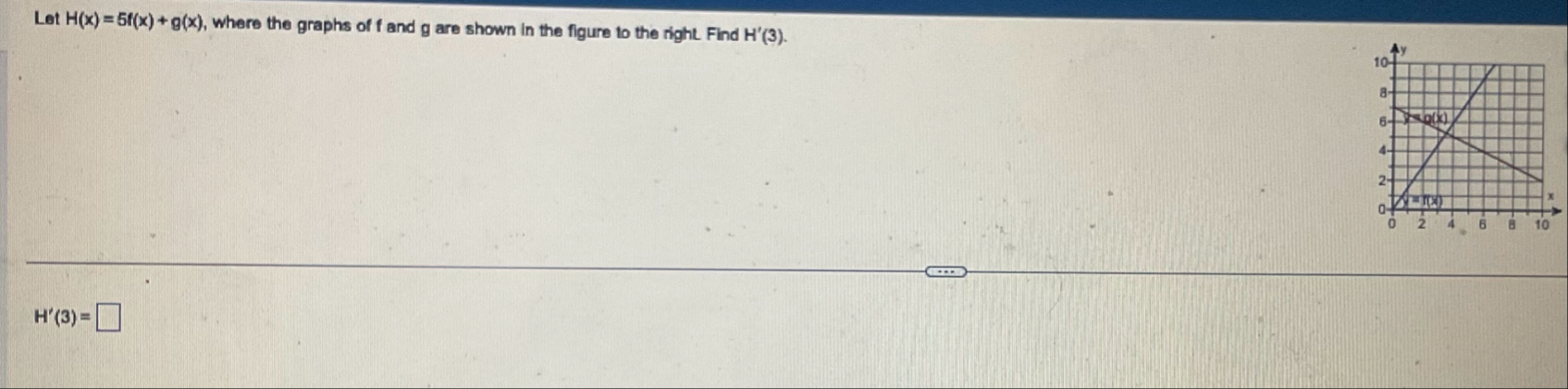 Let H ( x ) = 5 f ( x ) g ( x ) , where the