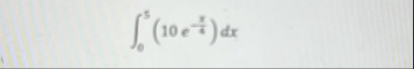 0 5 ( 1 0 e - x 4 ) d x