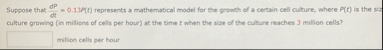 Suppose that d P d t = 0 . 1 3 P ( t ) represents
