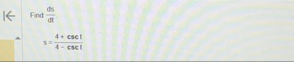Find d s d t . s = 4 c s c t 4 - c s c t