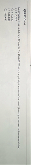 QUESTION 4 A company issues a 6 0 - day, 1 2 %