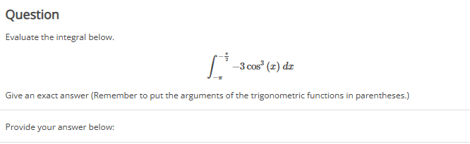 Question Evaluate the integral below. - - 2 - 3 c