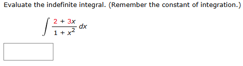 Evaluate the indefinite integral. ( R e m e m b e